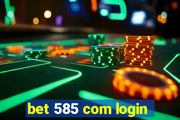 bet 585 com login